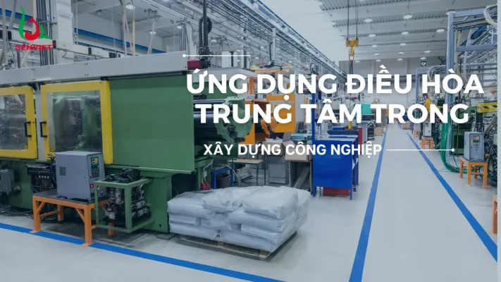 ung-dung-dieu-hoa-trung-tam-trong-xay-dung-cong-nghiep