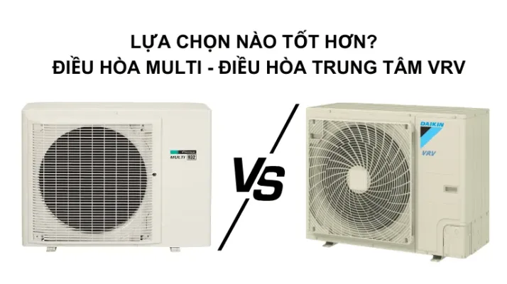 so-sanh-dieu-hoa-multi-va-dieu-hoa-trung-tam-vrv
