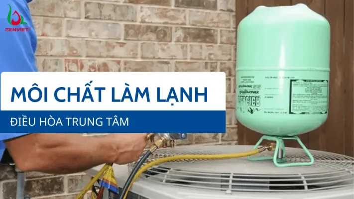 vai-tro-cua-moi-chat-lanh-trong-he-thong-dieu-hoa-trung-tam