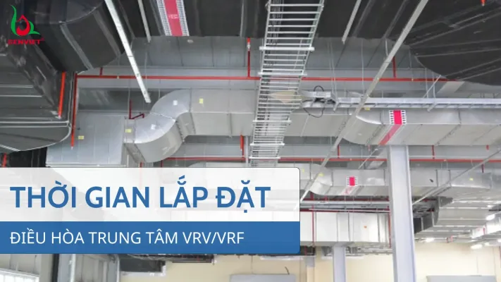 thoi-gian-lap-dat-he-thong-dieu-hoa-trung-tam