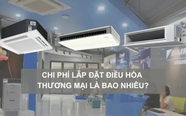 chi-phi-lap-dat-dieu-hoa-thuong-mai-la-bao-nhieu